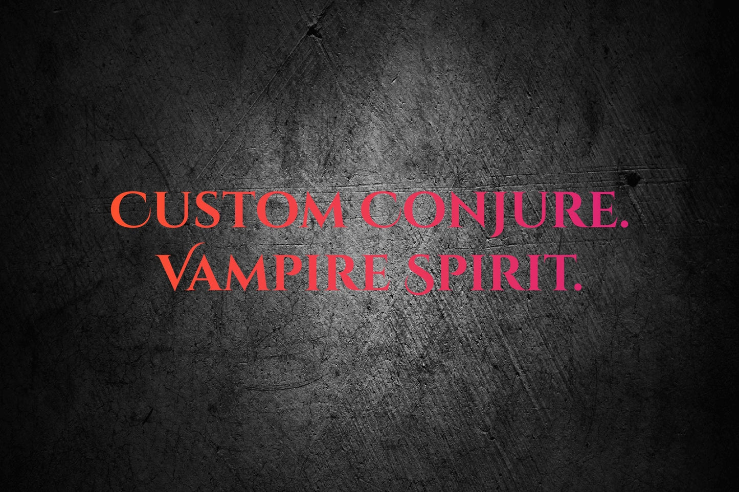 Custom Top Tier Conjure. Vampire Spirit. Remote Binding