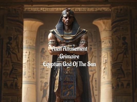 Aten Attunement Egyptian God Solar God Grimoire PDF Delivery