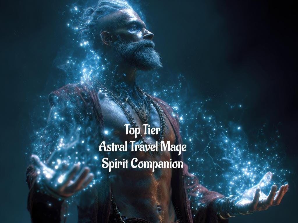 Astral Travel Mage Spirit Companion Conjuring Top Tier