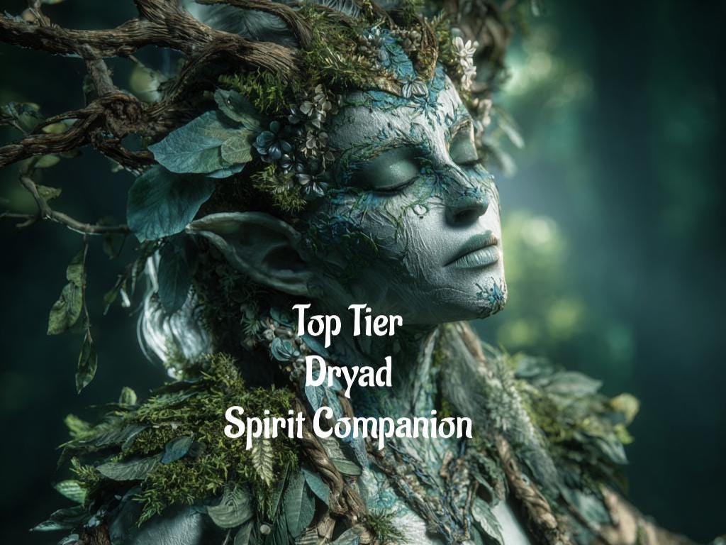 Dryad Tree Spirit. Top Tier Conjuring.